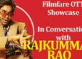 Rajkummar Rao Talks About His Journey, Decisions in Filmfare OTT Showcase